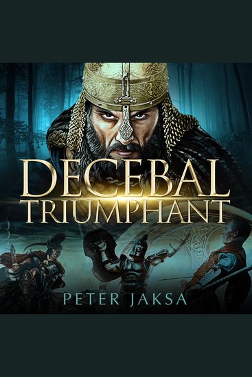 Decebal Triumphant - The Rome-Dacia Wars Book 1: 85-99 AD - cover