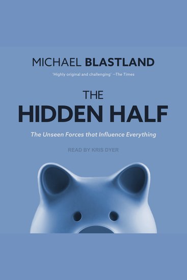 The Hidden Half - The Unseen Forces That Influence Everything - cover