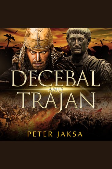 Decebal and Trajan - The Rome-Dacia Wars Book 2: 100 - 102 AD - cover