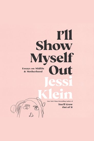 I'll Show Myself Out - Essays on Midlife and Motherhood - cover