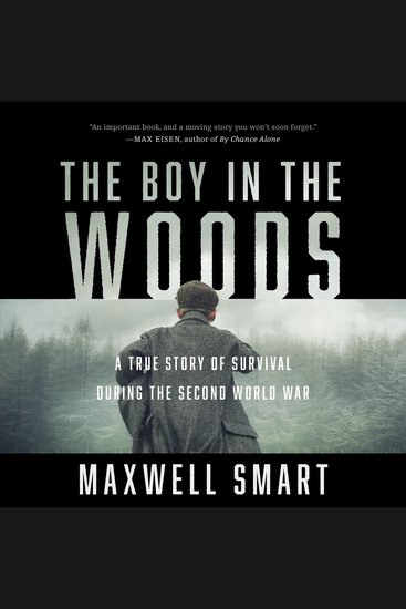 The Boy in the Woods - A True Story of Survival During the Second World War - cover