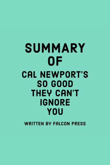 Summary of Cal Newport’s So Good They Can't Ignore You - cover