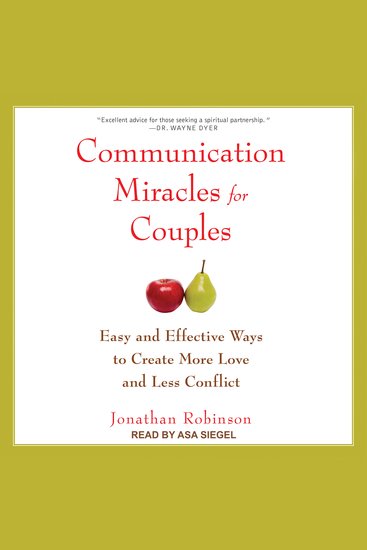 Communication Miracles for Couples - Easy and Effective Ways to Create More Love and Less Conflict - cover