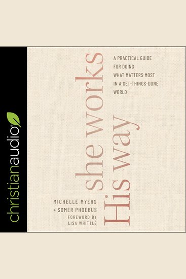 She Works His Way - A Practical Guide for Doing What Matters Most in a Get-Things-Done World - cover