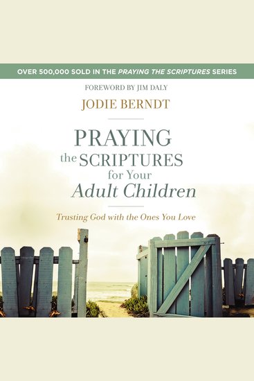 Praying the Scriptures for Your Adult Children - Trusting God with the Ones You Love - cover