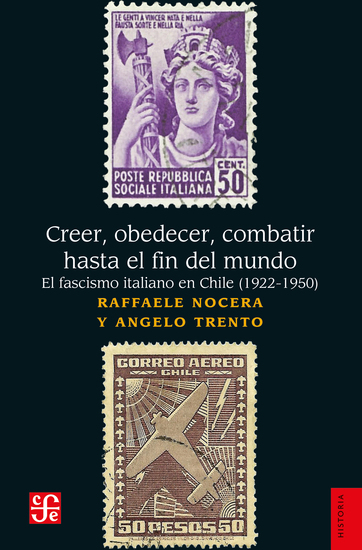 Creer obedecer combatir hasta el fin del mundo - El fascismo italiano en Chile (1922-1950) - cover