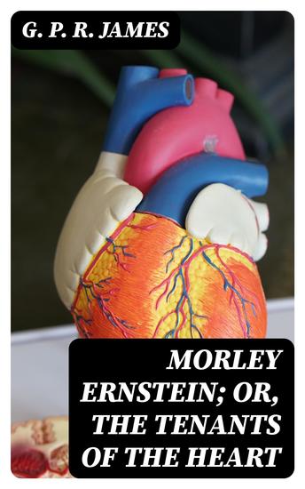 Morley Ernstein; or the Tenants of the Heart - cover