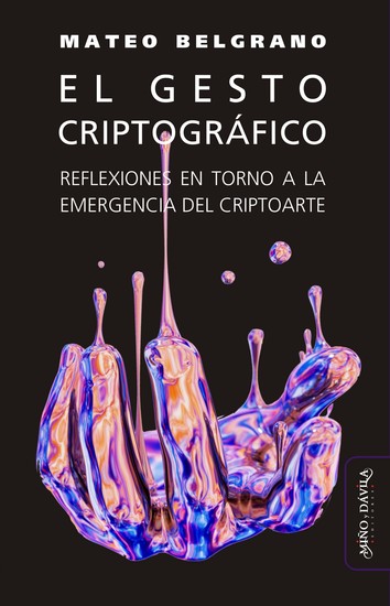 El gesto criptográfico - Reflexiones en torno a la emergencia del criptoarte - cover