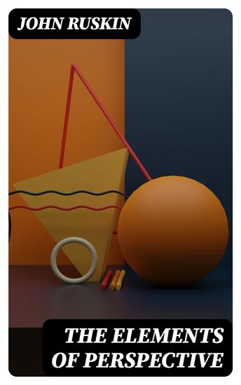 The Elements of Perspective - Intended to be read in connection with the first three books of Euclid - cover