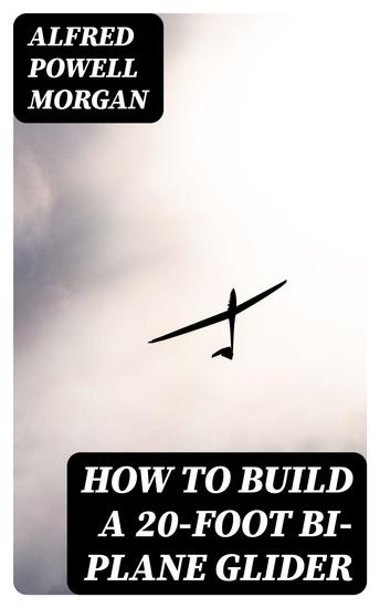 How To Build A 20-Foot Bi-Plane Glider - cover