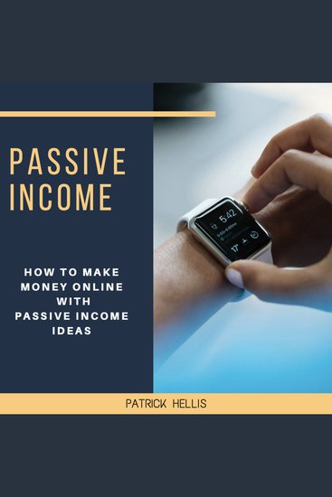 Passive Income Ideas - How to Make Money Online with Passive Income Ideas - cover