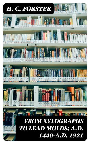 From Xylographs to Lead Molds; AD 1440-AD 1921 - cover