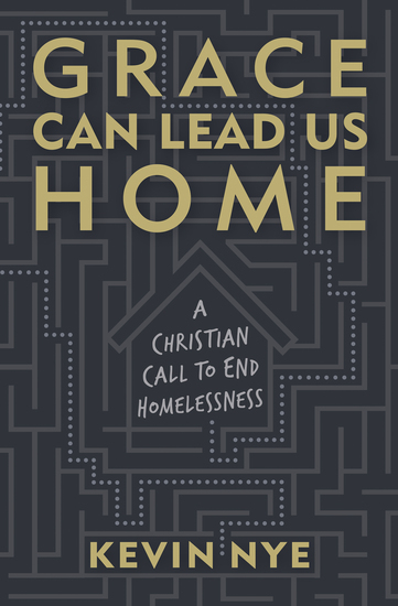 Grace Can Lead Us Home - A Christian Call to End Homelessness - cover