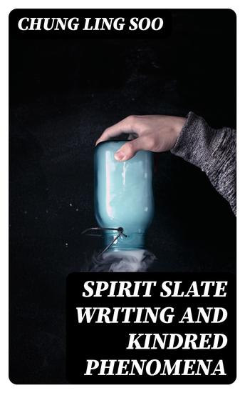 Spirit Slate Writing and Kindred Phenomena - cover