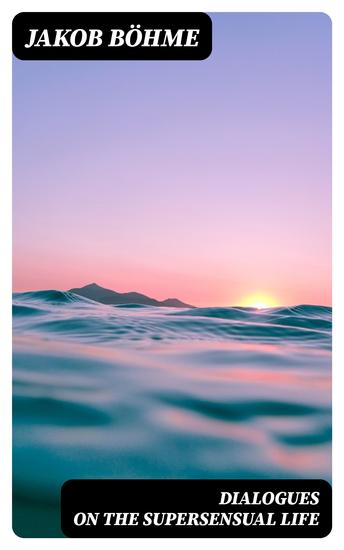 Dialogues on the Supersensual Life - cover