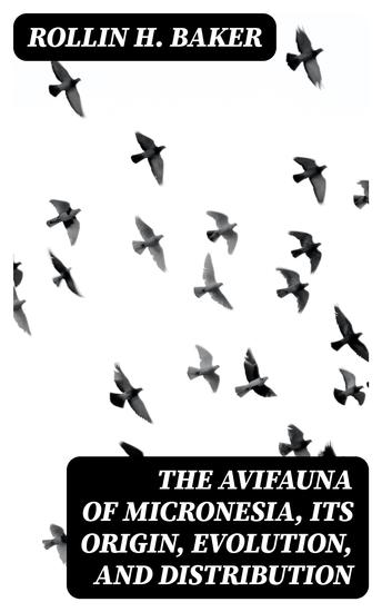 The Avifauna of Micronesia Its Origin Evolution and Distribution - cover