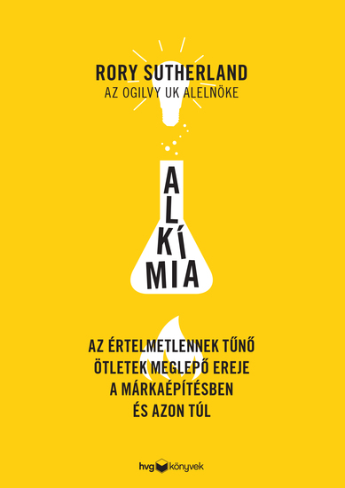Alkímia - Az értelmetlennek tűnő ötletek meglepő ereje a márkaépítésben és azon túl - cover