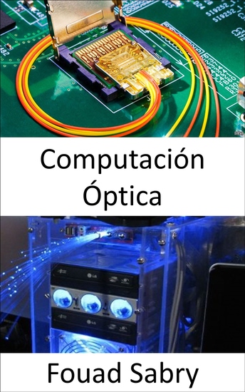Computación Óptica - Los procesadores fotónicos revolucionan el aprendizaje automático y prometen velocidades de cálculo ultrarrápidas con demandas de energía mucho más bajas - cover