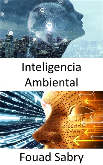 Inteligencia Ambiental - Iluminando los espacios oscuros y acelerando los avances en inteligencia artificial general - cover