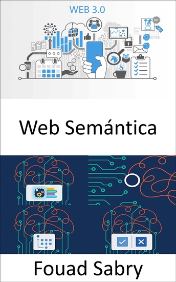 Web Semántica - Extender la World Wide Web para hacer que los datos de Internet sean legibles por máquina para ofrecer ventajas significativas como razonar sobre los datos y operar con fuentes de datos heterogéneas - cover