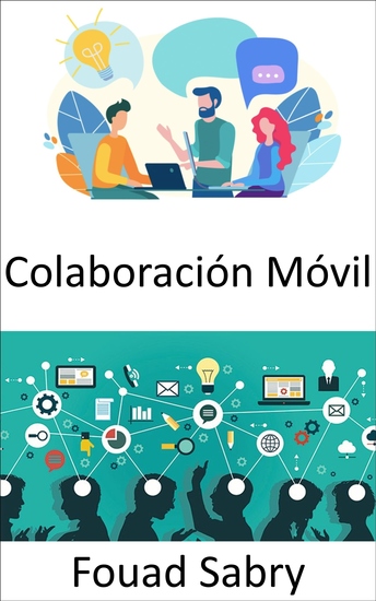 Colaboración Móvil - El lugar de trabajo del futuro y las perspectivas sobre métodos de trabajo tanto móviles como colaborativos - cover