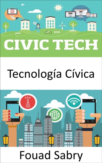 Tecnología Cívica - ¿Cómo puede la tecnología emergente ayudar a acercar a la sociedad y al gobierno? - cover