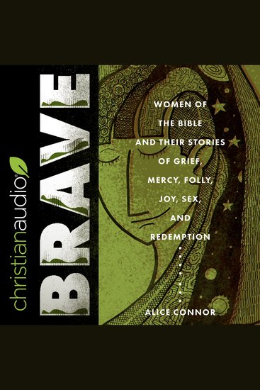 Brave - Women of the Bible and Their Stories of Grief Mercy Folly Joy Sex and Redemption - cover