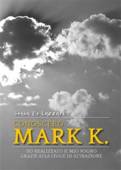 Conoscerò Mark K Ho realizzato il mio sogno grazie alla Legge di Attrazione - cover