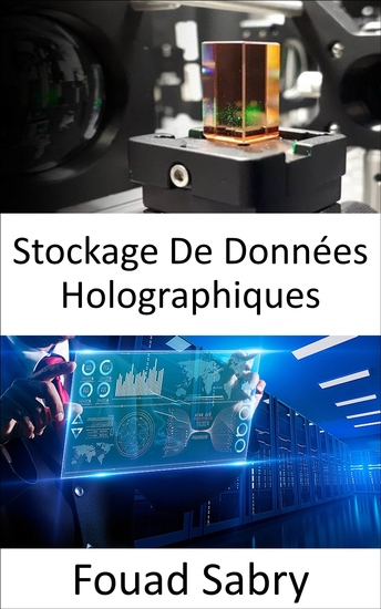 Stockage De Données Holographiques - Stockage d'informations dans des supports tridimensionnels par la manipulation de la lumière sous divers angles - cover