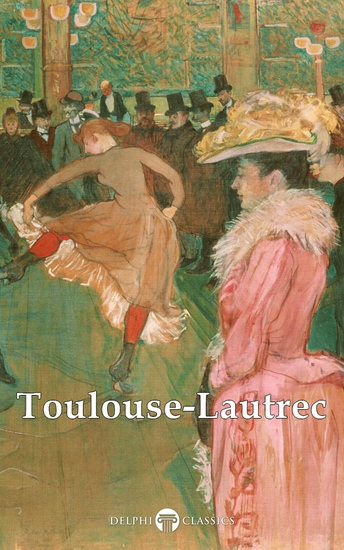 Delphi Collected Works of Henri de Toulouse-Lautrec (Illustrated) - cover