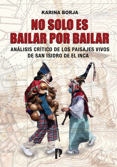 No solo es bailar por bailar Análisis crítico de los paisajes vivos de San Isidro de El Inca - cover