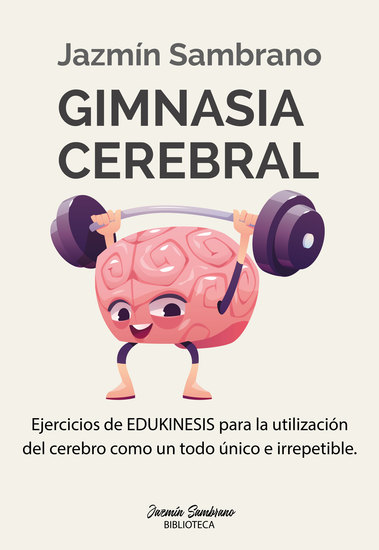 Gimnasia cerebral - Ejercicios de Edukinesis para la utilización del cerebro como un todo único e irrepetible - cover