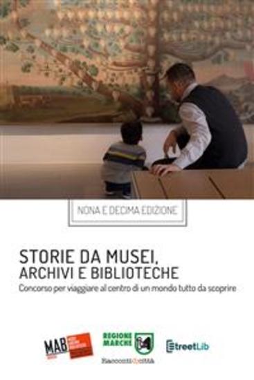 Storie da musei archivi e biblioteche - i racconti e le fotografie (9 e 10 edizione) - cover