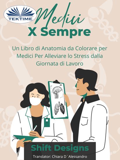 Medici X Sempre - Un Libro Di Anatomia Da Colorare Per Medici Per Alleviare Lo Stress Dalla Giornata Di Lavoro - cover