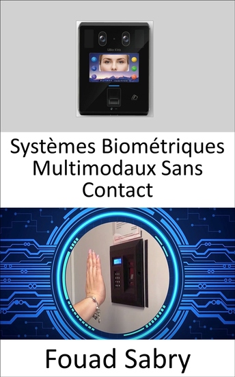 Systèmes Biométriques Multimodaux Sans Contact - Utilisation d'une combinaison d'empreintes de veines et d'articulations des doigts en conjonction avec des techniques d'apprentissage en profondeur - cover