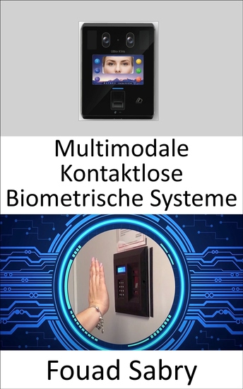 Multimodale Kontaktlose Biometrische Systeme - Verwendung einer Kombination aus Fingervenen- und Fingerknöchelabdrücken in Verbindung mit Deep-Learning-Techniken - cover