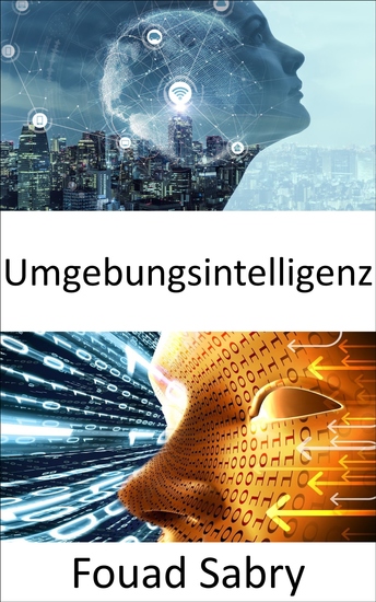 Umgebungsintelligenz - Die dunklen Räume erhellen und die Fortschritte in der künstlichen allgemeinen Intelligenz beschleunigen - cover