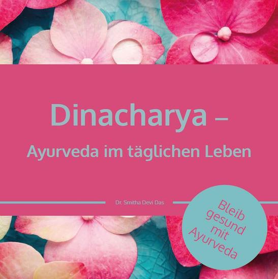 Dinacharya – Ayurveda im täglichen Leben - Bleib gesund mit Ayurveda - cover