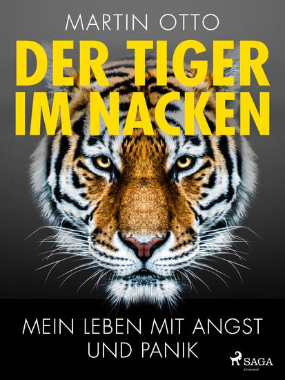 Der Tiger im Nacken: Mein Leben mit Angst und Panik - cover