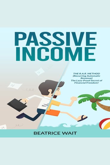 PASSIVE INCOME - THE RAR METHOD (Recurring Automatic Revenue) The Lazy-Proof Secret of Financial Freedom! - cover