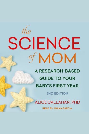 The Science of Mom - A Research-Based Guide to Your Baby's First Year 2nd Edition - cover