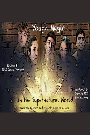 Young Magic in the Supernatural World - Teen Age Witches and Wizards Coming of Age - cover