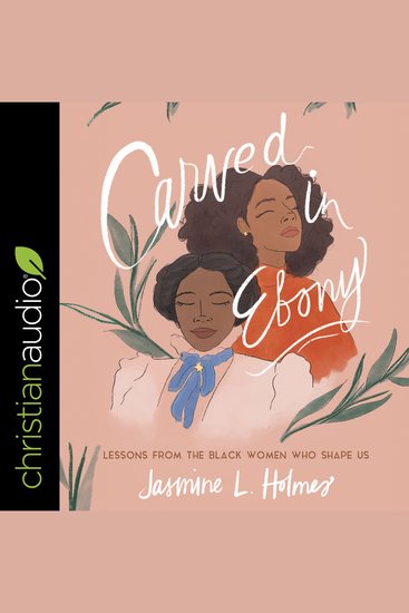 Carved in Ebony - Lessons from the Black Women Who Shape Us - cover