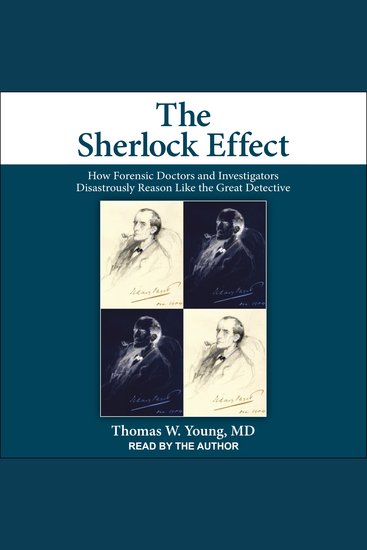 The Sherlock Effect - How Forensic Doctors and Investigators Disastrously Reason Like the Great Detective - cover