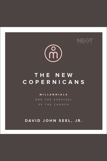 The New Copernicans - Millennials and the Survival of the Church - cover