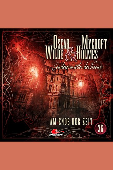 Oscar Wilde & Mycroft Holmes Sonderermittler der Krone Folge 36: Am Ende der Zeit - cover