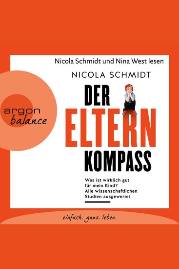 Der Elternkompass - Was ist wirklich gut für mein Kind? Alle wissenschaftlichen Studien ausgewertet (Ungekürzte Lesung) - cover