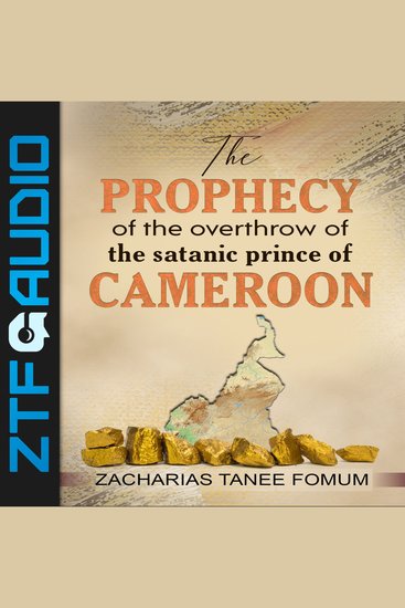 The Prophecy of The Overthrow of The Satanic Prince of Cameroon - cover