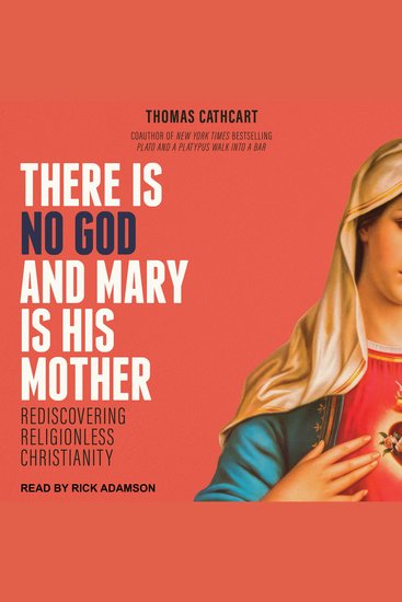 There Is No God and Mary Is His Mother - Rediscovering Religionless Christianity - cover