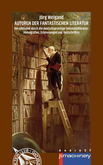 AUTOREN DER FANTASTISCHEN LITERATUR - Ein Leitfaden durch die deutschsprachige Sekundärliteratur: Monografien Erinnerungen und Festschriften - cover